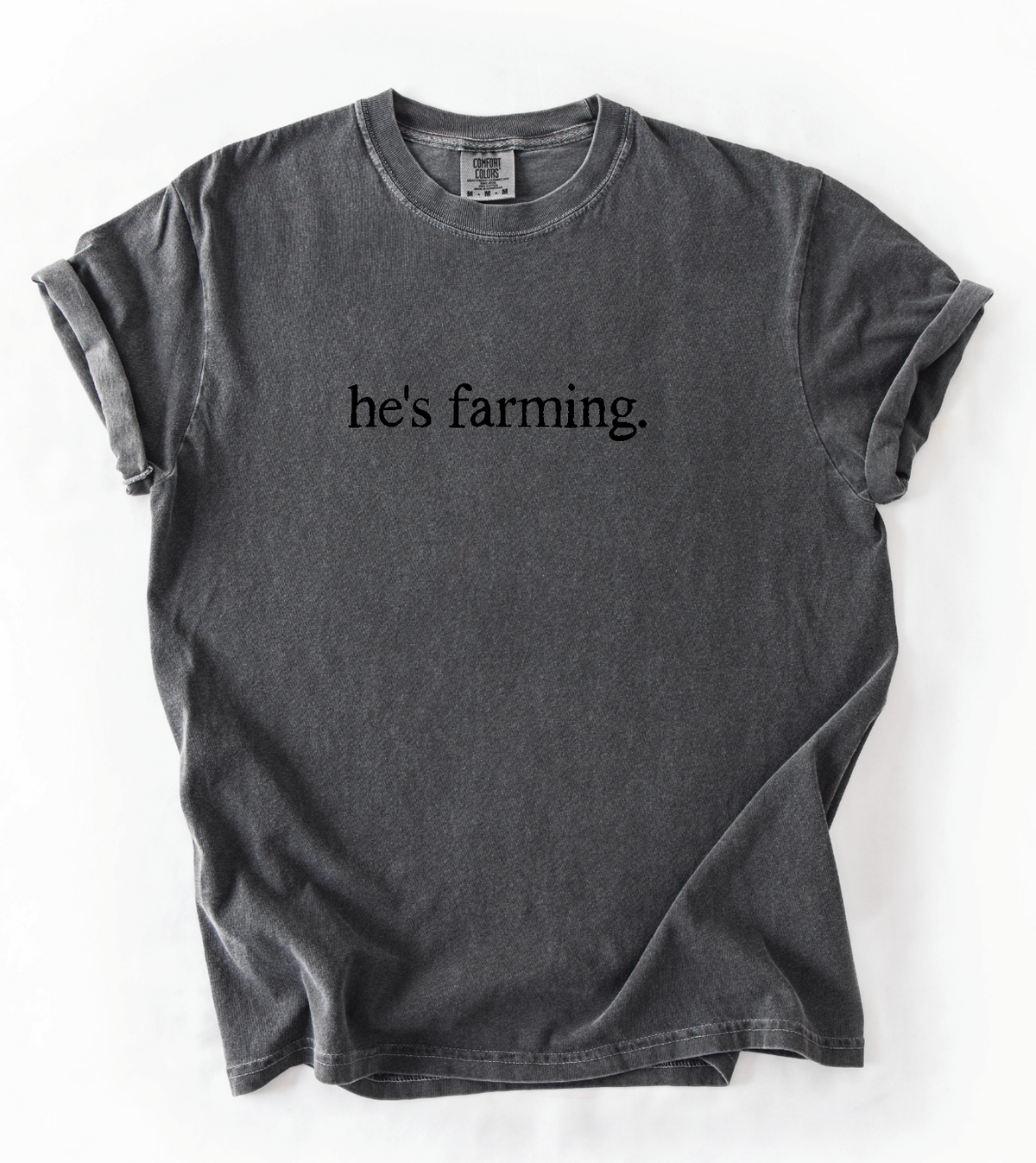 He’s Farming | Graphic Tee