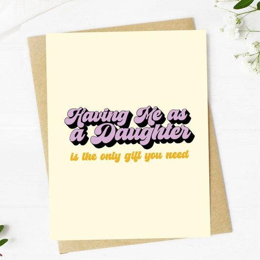 Having me as a Daughter | Father's Day Card