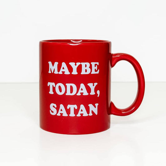 Maybe Today Satan | 11oz Mug