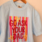 Go Ask Your Dad | Graphic Tee