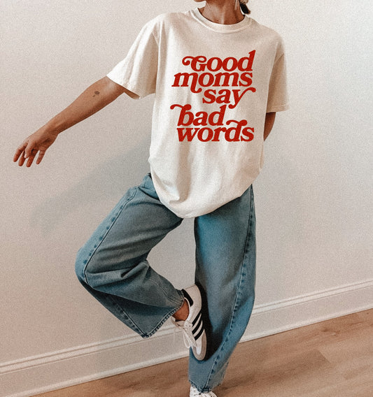 Good Moms Say Bad Words | Graphic Tee