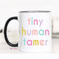 Tiny Human Tamer | 11oz Mug