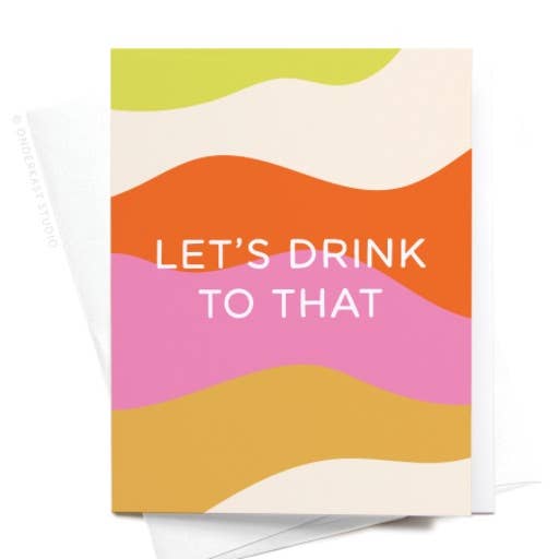 Drink to That | Greeting Card