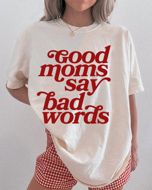 Good Moms Say Bad Words | Graphic Tee